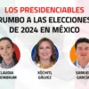 Los Presidenciables rumbo a las elecciones de 2024 en México